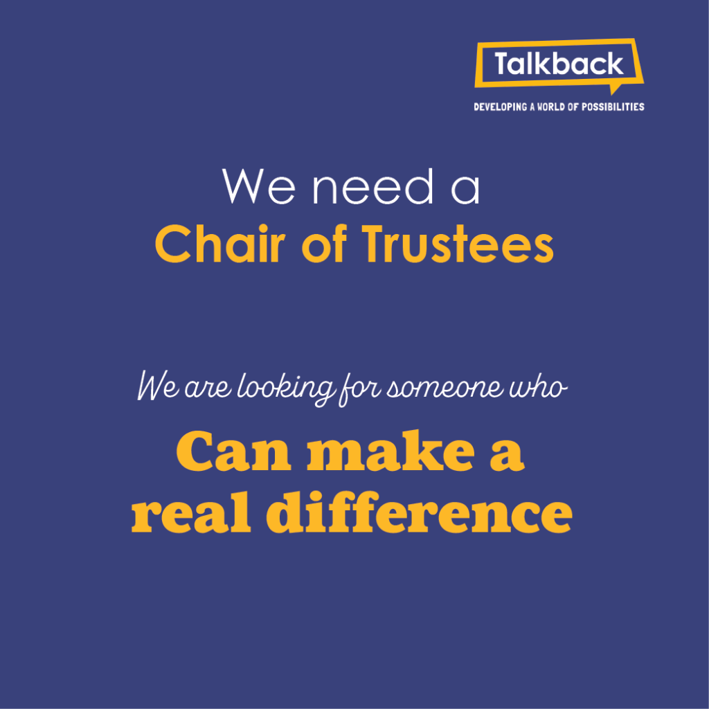 We are looking for a new Chair of Trustees - Talkback